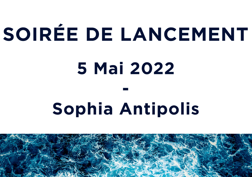 Lancement de l’Institut à Sophia Antipolis – 5 mai 2022